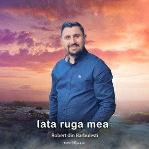 Robert Din Barbulesti - Iata Ruga Mea (2022)
