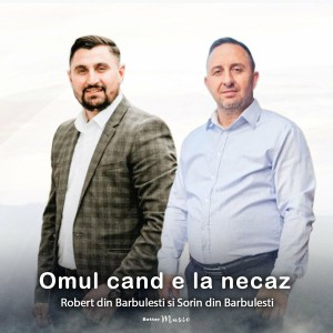 Robert Din Barbulesti - Omul Cand E La Necaz (2022)