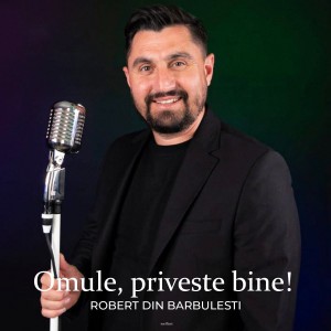Robert Din Barbulesti - Omule, Priveste Bine! (2021)