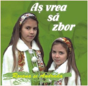 Roxana si Andrada - As Vrea Sa Zbor Vol.1 (2007)