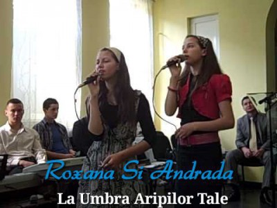 Roxana si Andrada - La Umbra Aripilor Tale
