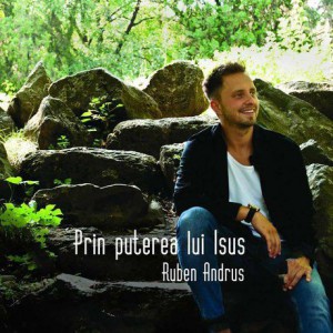 Ruben Andrus - Prin Puterea Lui Isus (2016)