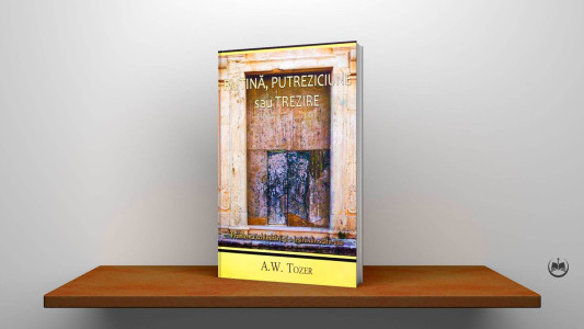 A. W. Tozer - Rutină, Putreziciune sau Trezire