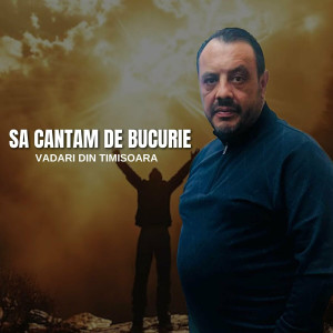 Vadari De La Timisoara - Sa Cantam De Bucurie (2025)