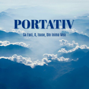 Portativ - Sa Faci, O, Isuse, Din Inima Mea (2024)