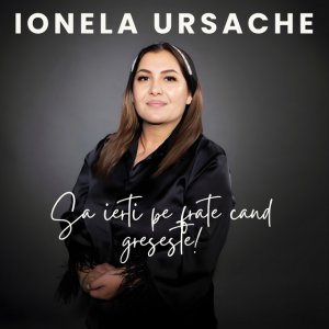 Ionela Ursache - Sa Ierti Pe Frate Cand Greseste!