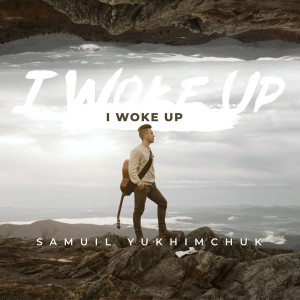Samuil Yukhimchuk - I Woke Up (2021)