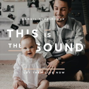 Samuil Yukhimchuk - This Is the Sound (Let Them Live Now) (2019)