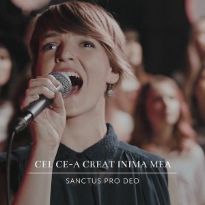 Sanctus Pro Deo - Cel ce-a creat inima mea (2018)