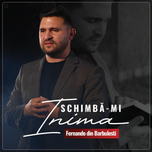 Fernando din Bărbulești - Schimbă-Mi Inima (2025)