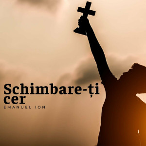 Emanuel Ion - Schimbare-Ți Cer (2022)