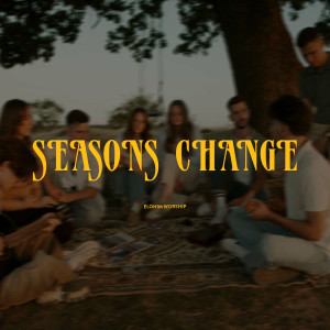 Elohim Worship - Seasons Change (2025)