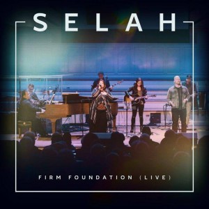Selah - Firm Foundation (Live) (2020)