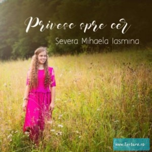 Șevera Mihaela Iasmina - Privesc Spre Cer (2018)