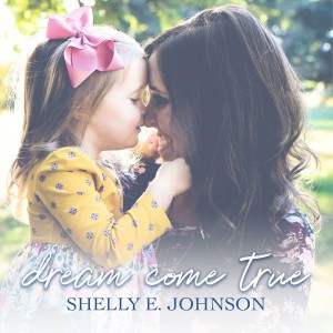 Shelly E. Johnson - Dream Come True (Song for Mary Carson) (2019)