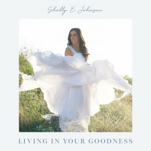 Shelly E. Johnson - Living In Your Goodness (2022)
