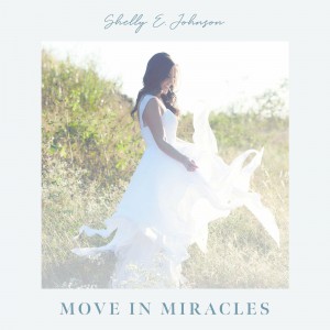 Shelly E. Johnson - Move In Miracles (2022)