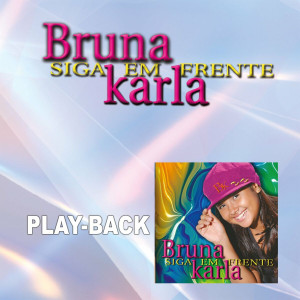 Bruna Karla - Siga em Frente (Playback) (2003)