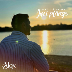 Alex din Mizil - Simt Că Inima Îmi Plânge (2025)