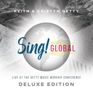 Kristyn Getty - Sing! Global (Live At The Getty Music Worship Conference) [Deluxe Edition]