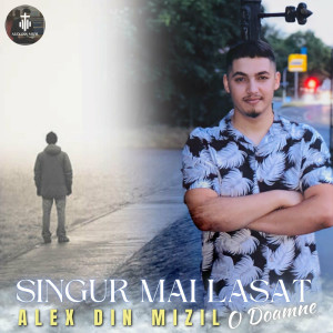 Alex din Mizil - Singur M-Ai Lăsat O Doamne (2023)