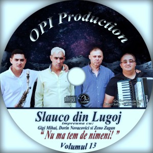 Slauco Din Lugoj - Nu Ma Tem De Nimeni Volumul. 13 (2021)