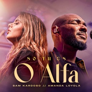 Amanda Loyola - Só Tu És O Alfa