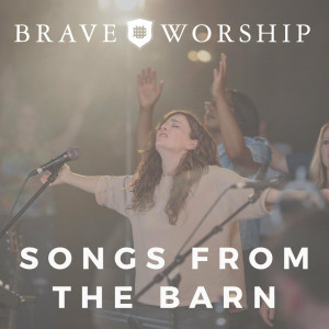 Brave Worship - Songs From The Barn (2021)