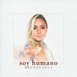 Bruna Karla - Soy Humano (2021)