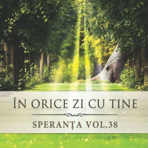 Speranta - In Orice Zi Cu Tine Vol.38 (2014)