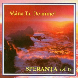 Speranta - Mâna Ta Doamne! Vol.18 (1998)