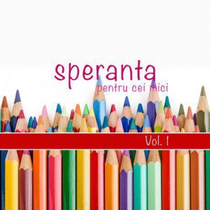 Speranta Pentru Cei Mici - Vol.1 (2007)