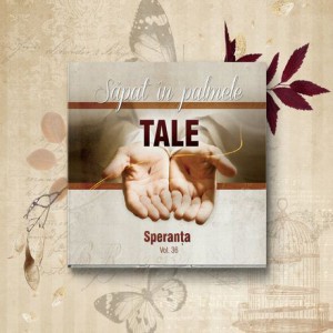 Speranta - Săpat în palmele Tale Vol.36 (2013)