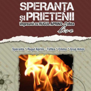 Speranta si Prietenii - Împreună cu Rugul Aprins - Toflea