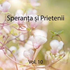 Speranta si Prietenii - Vol.10