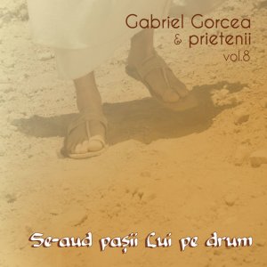 Gabriel Gorcea Si Prietenii - Speranta, Vol. 8 (Se-Aud Pasii Lui Pe Drum)