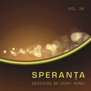 Speranta - Vol.34 - Deschide-Mi Ochii Inimii.(2012)