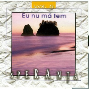 Speranta - Vol.5 - Eu nu mă tem (1996)