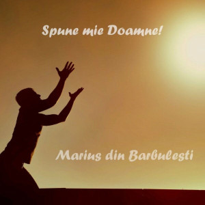 Marius Din Barbulesti - Spune Mie Doamne! (2021)