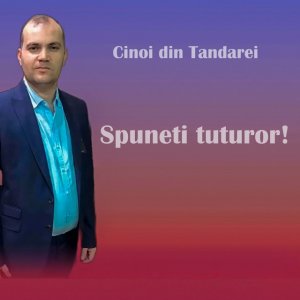 Cinoi Din Tandarei - Spuneti Tuturor!