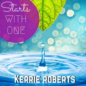 Kerrie Roberts - Starts With One