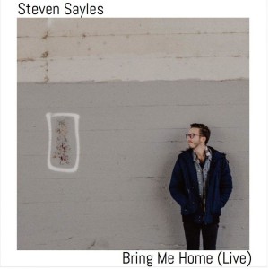Steven Sayles - Bring Me Home Live (2018)