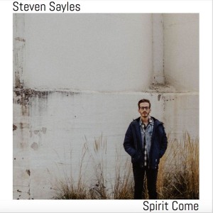 Steven Sayles - Spirit Come (2018)