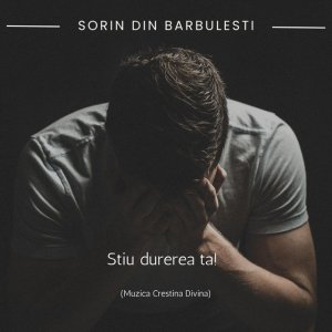 Sorin din Barbulesti - Stiu Durerea Ta! (2026)