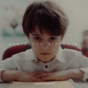 Gabriel Popovici - Strigătul Victoriei (2024)