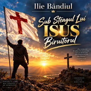 Ilie Bândiul - Sub Steagul Lui Isus Biruitorul
