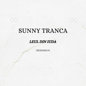 Sunny Tranca - Leul Din Iuda (2021)