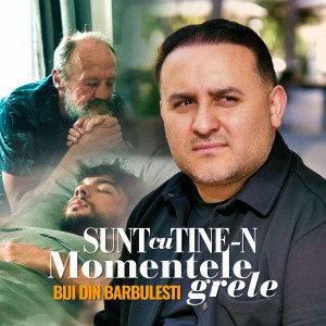 Biji Din Barbulesti - Sunt Cu Tine-N Momentele Grele (2024)