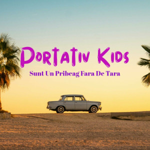 Portativ Kids - Sunt Un Pribeag Fara De Tara (2024)