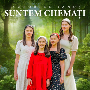Surorile Ianoș - Suntem Chemați (2024)